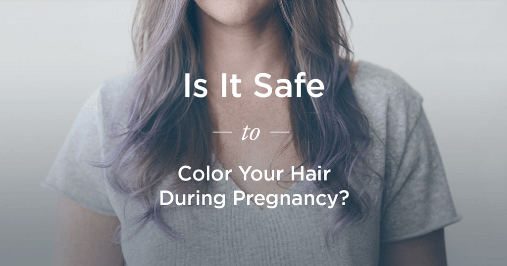 Can You Dye Your Hair While Pregnant